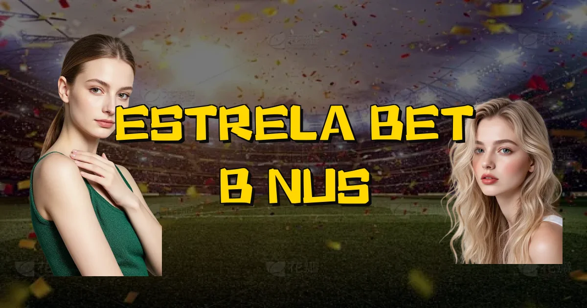 Estrela Bet Bônus Oficial
