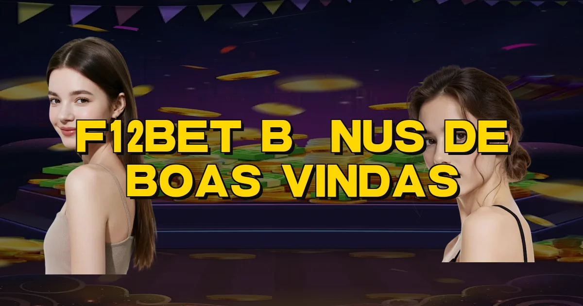 F12Bet Bônus De Boas Vindas Oficial