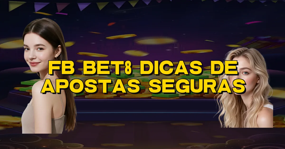 Fb Bet8 Dicas De Apostas Seguras Oficial