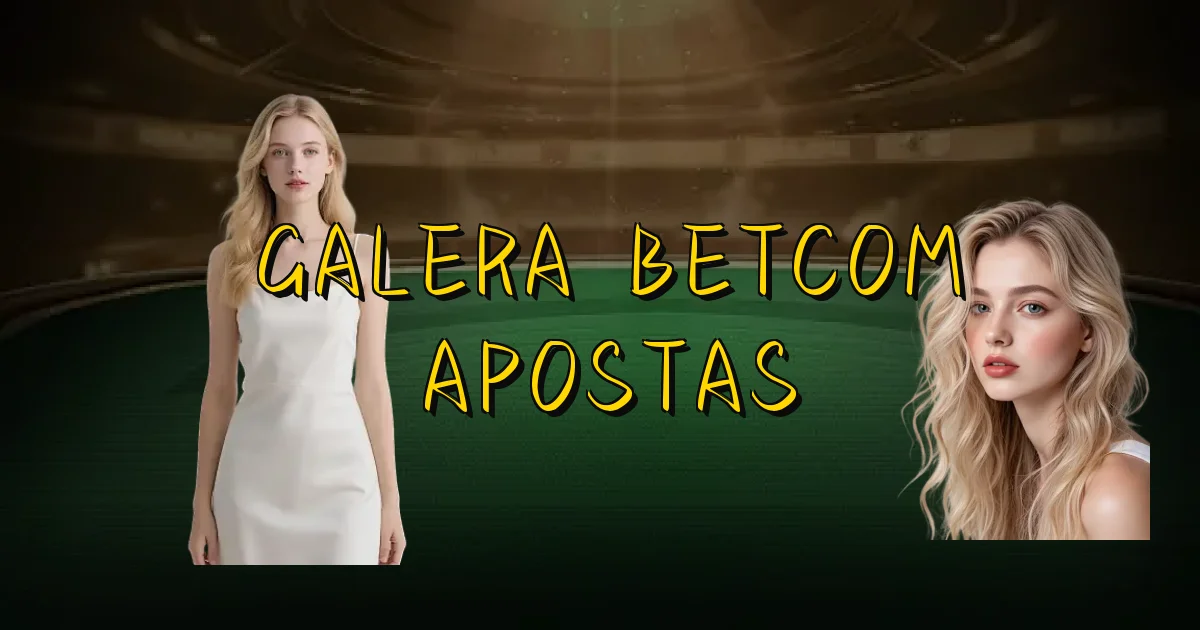 Galera Betcom Apostas Oficial