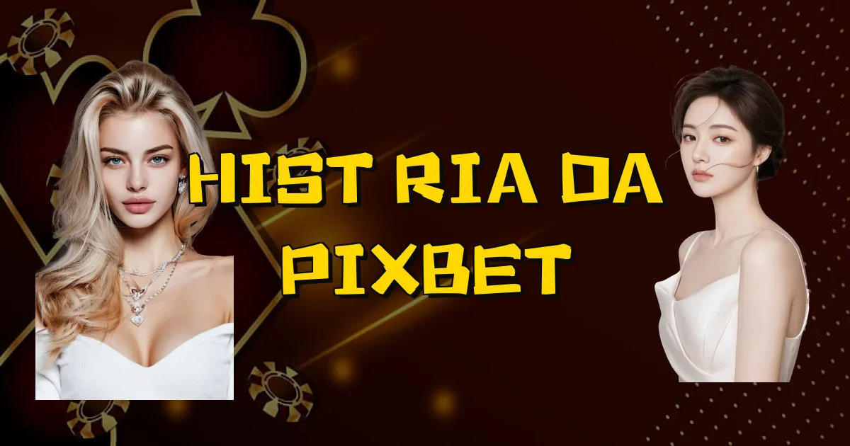 História Da Pixbet Oficial