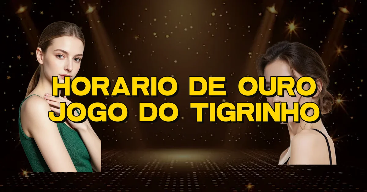 Horario De Ouro Jogo Do Tigrinho Oficial