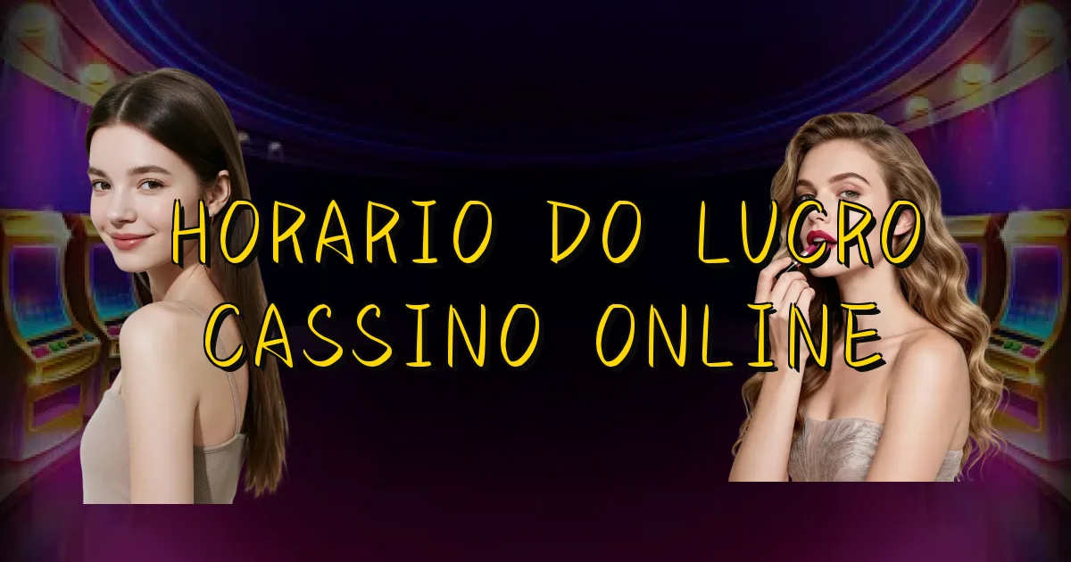 Horario Do Lucro Cassino Online Oficial