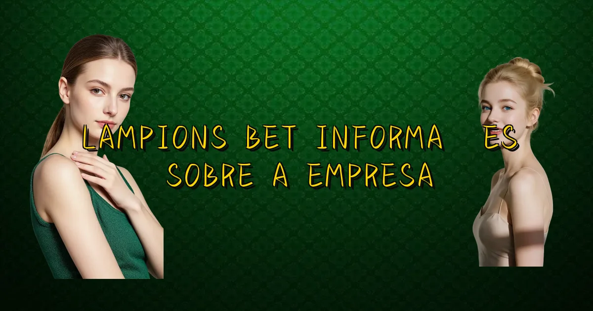 Lampions Bet Informações Sobre A Empresa Oficial