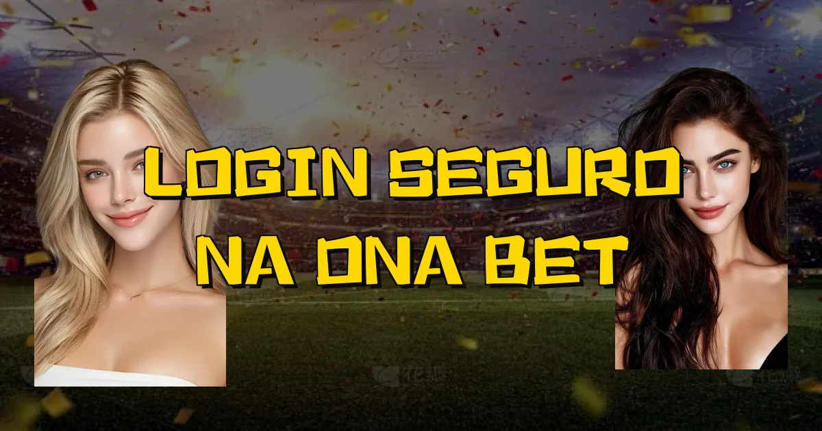 Login Seguro Na Ona Bet Oficial