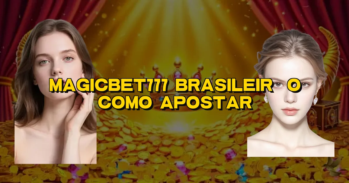 Magicbet777 Brasileirão Como Apostar Oficial