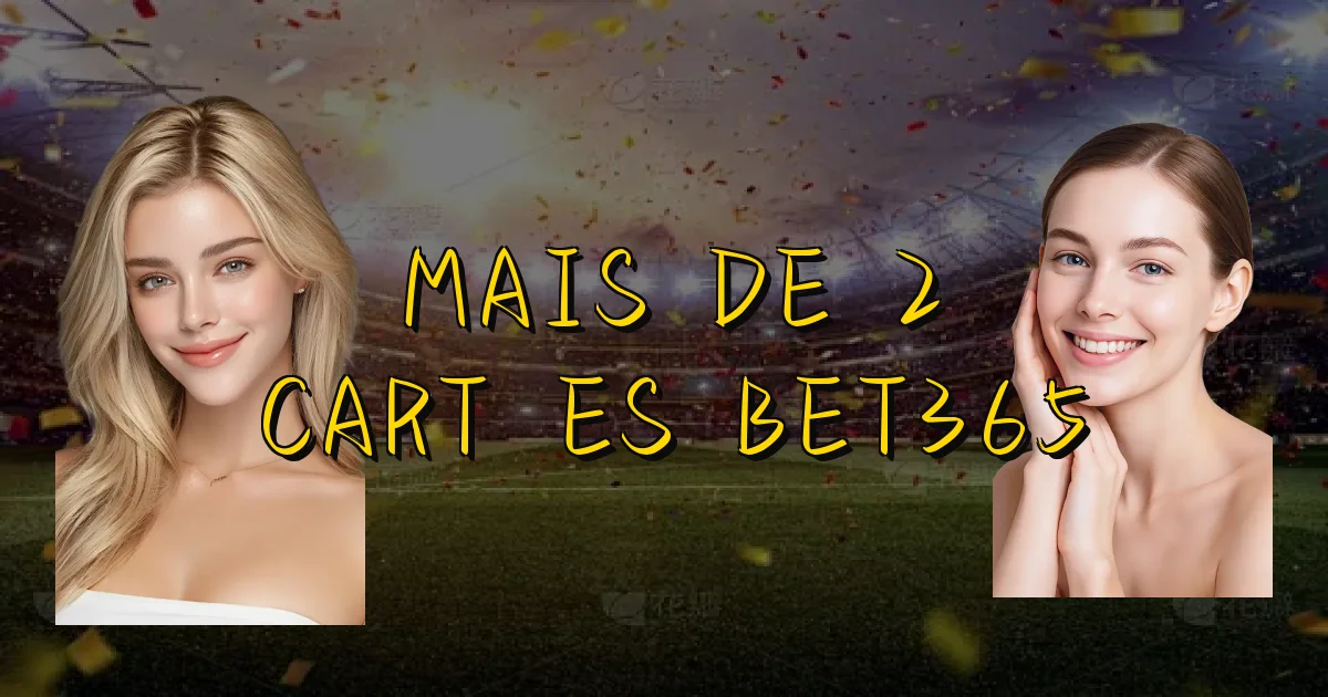 Mais De 2 Cartões Bet365 Oficial