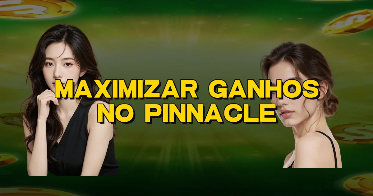 Maximizar Ganhos No Pinnacle Oficial