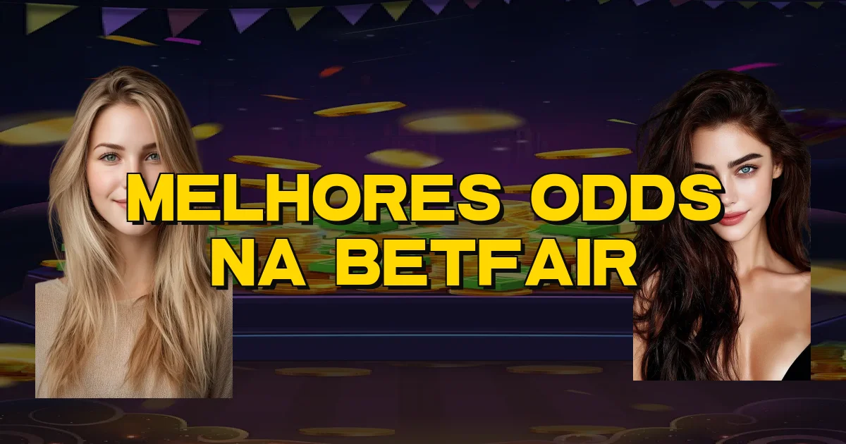 Melhores Odds Na Betfair Oficial