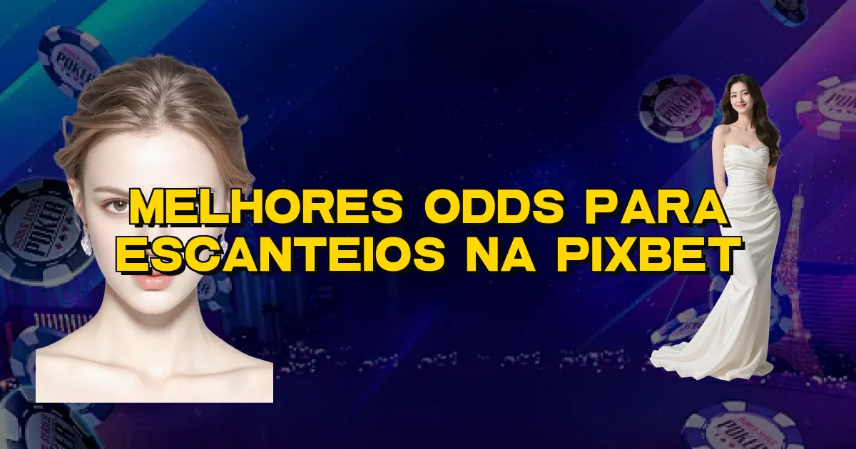 Melhores Odds Para Escanteios Na Pixbet Oficial