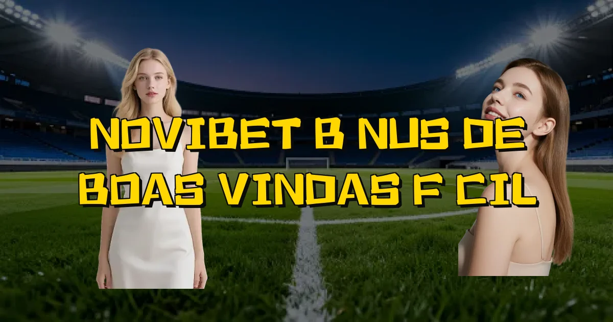 Novibet Bônus De Boas Vindas Fácil Oficial