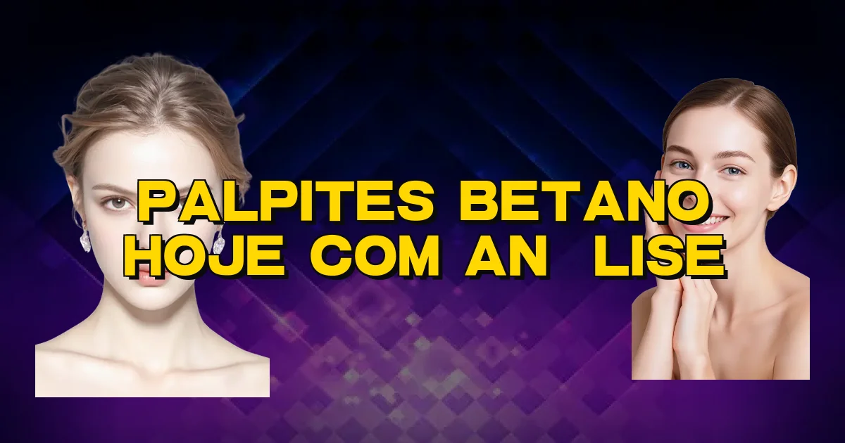 Palpites Betano Hoje Com Análise Oficial