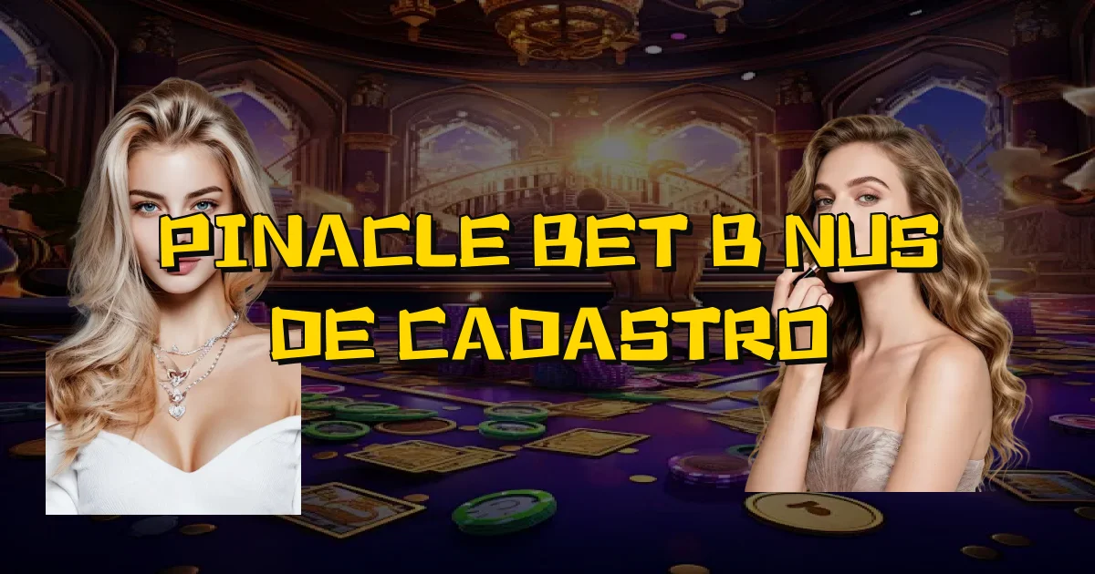 Pinacle Bet Bônus De Cadastro Oficial