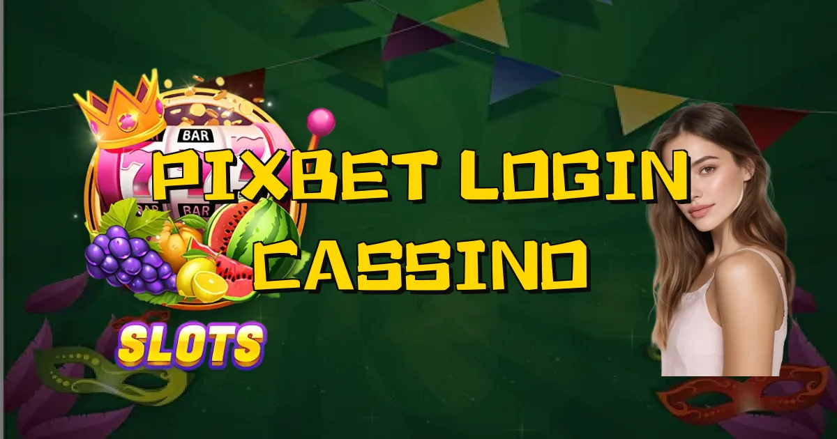 Pixbet Login Cassino Oficial