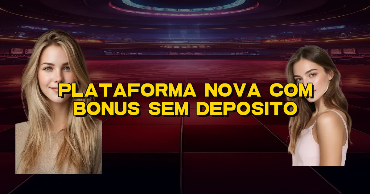 Plataforma Nova Com Bonus Sem Deposito Oficial