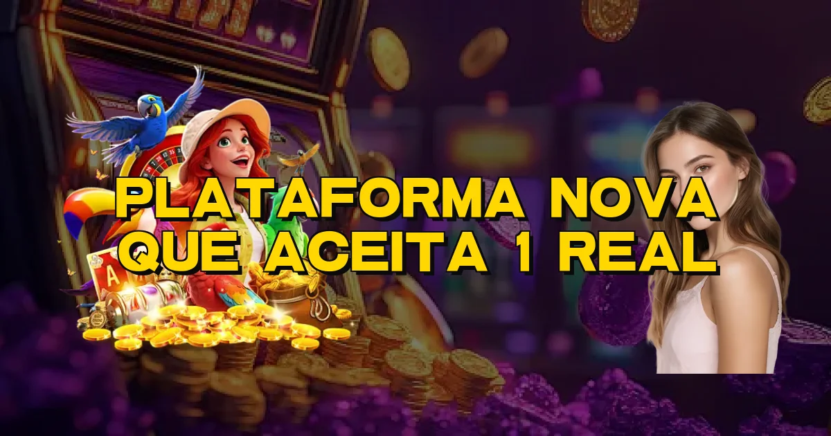 Plataforma Nova Que Aceita 1 Real Oficial