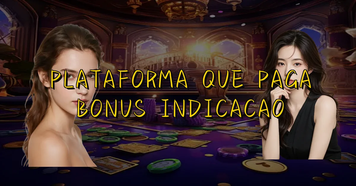 Plataforma Que Paga Bonus Indicacao Oficial