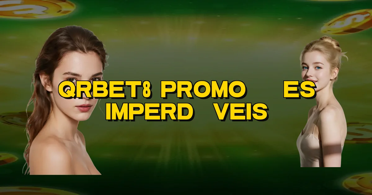 Qrbet8 Promoções Imperdíveis Oficial