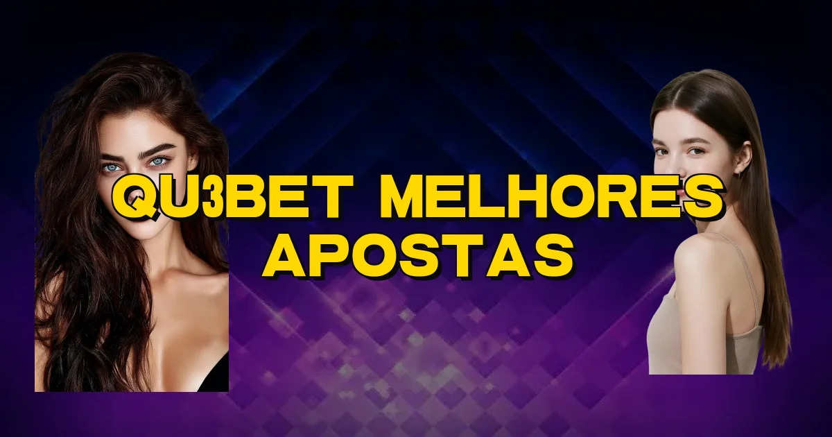 Qu3Bet Melhores Apostas Oficial