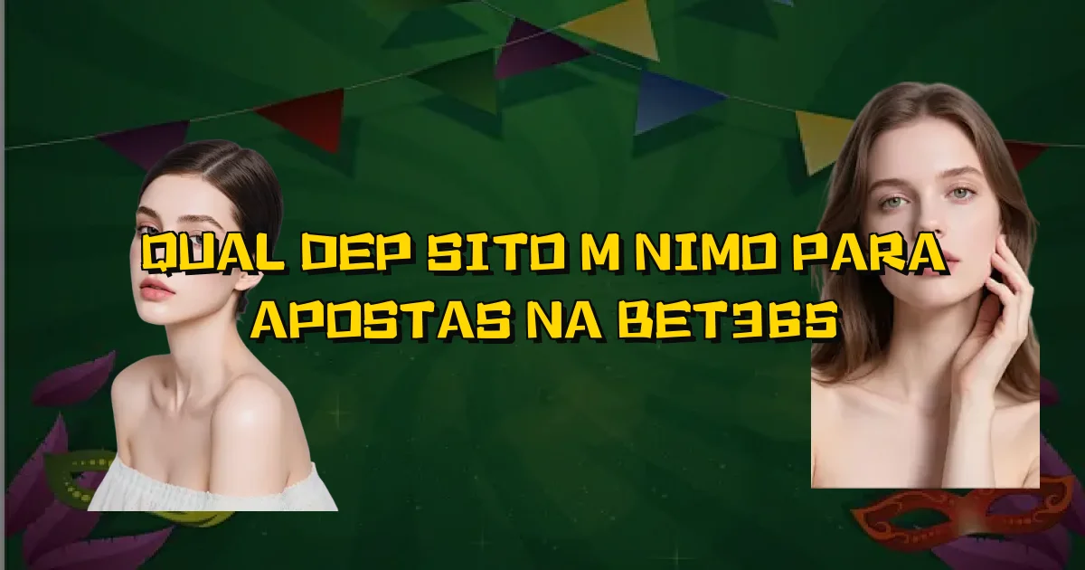 Qual Depósito Mínimo Para Apostas Na Bet365 Oficial