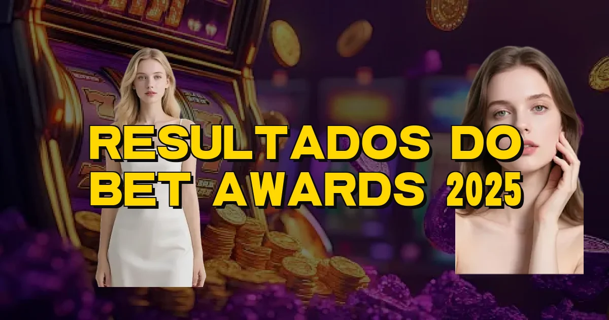 Resultados Do Bet Awards 2025 Oficial