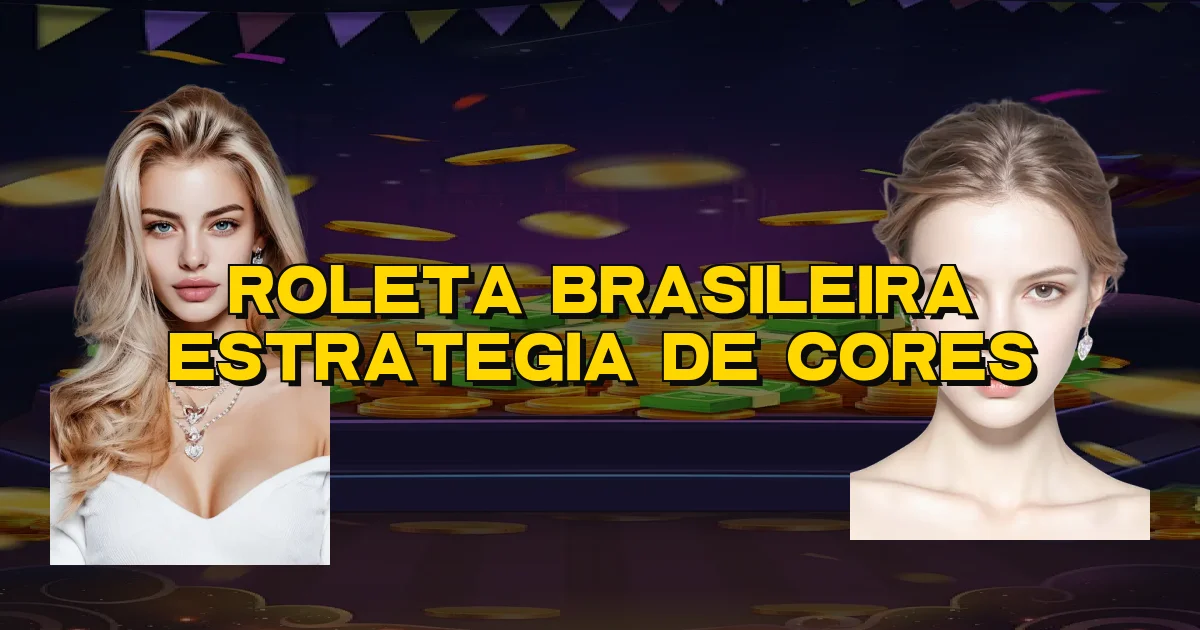 Roleta Brasileira Estrategia De Cores Oficial