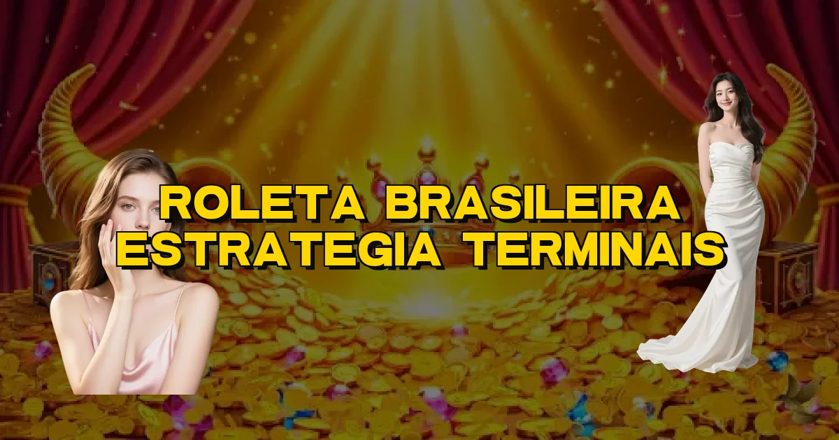 Roleta Brasileira Estrategia Terminais Oficial
