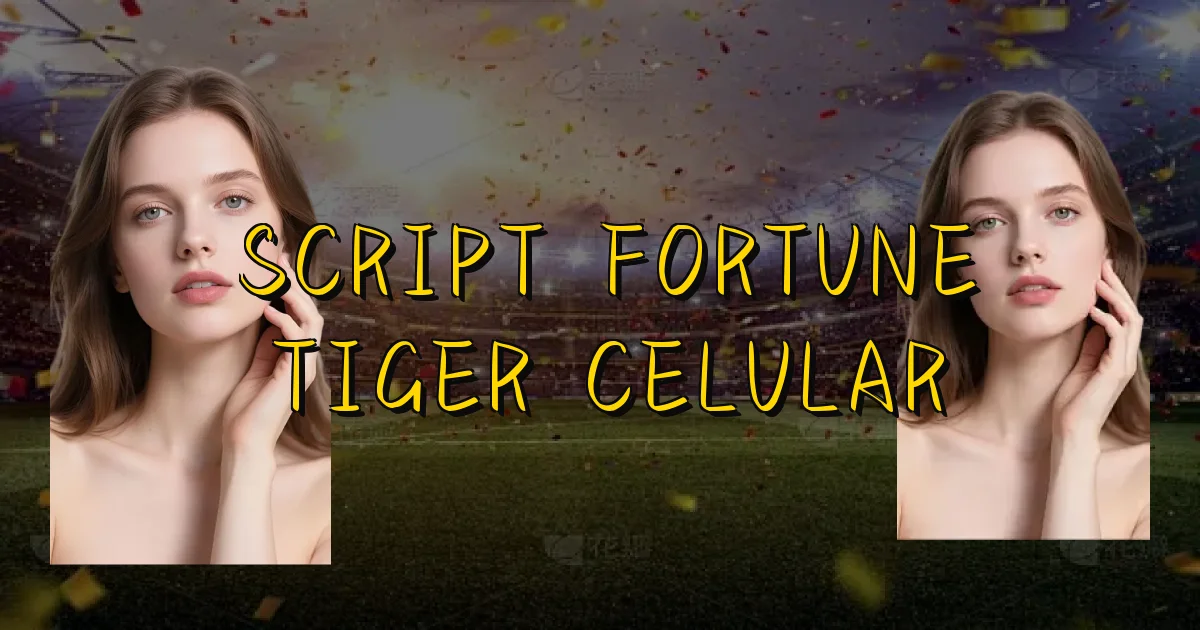 Script Fortune Tiger Celular Oficial