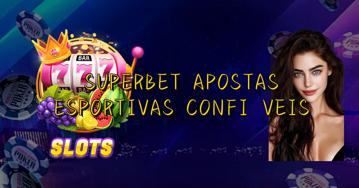 Superbet Apostas Esportivas Confiáveis Oficial