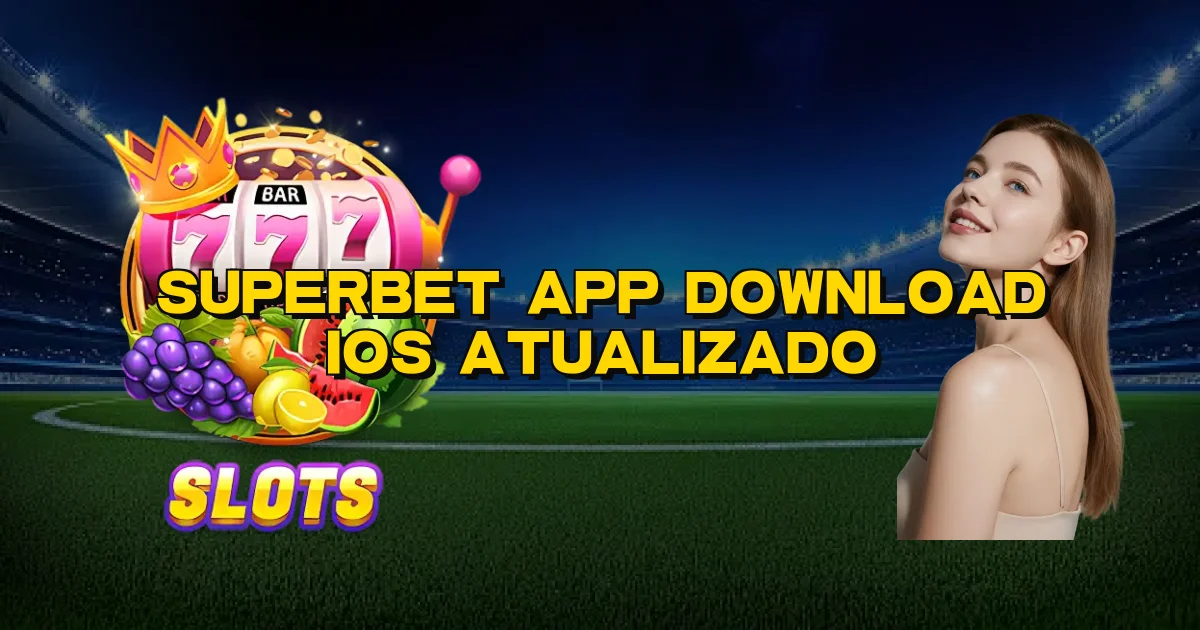 Superbet App Download Ios Atualizado Oficial