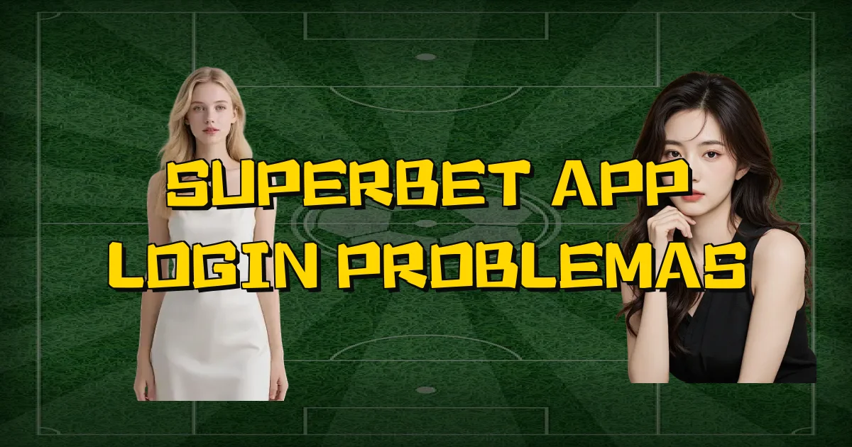 Superbet App Login Problemas Oficial