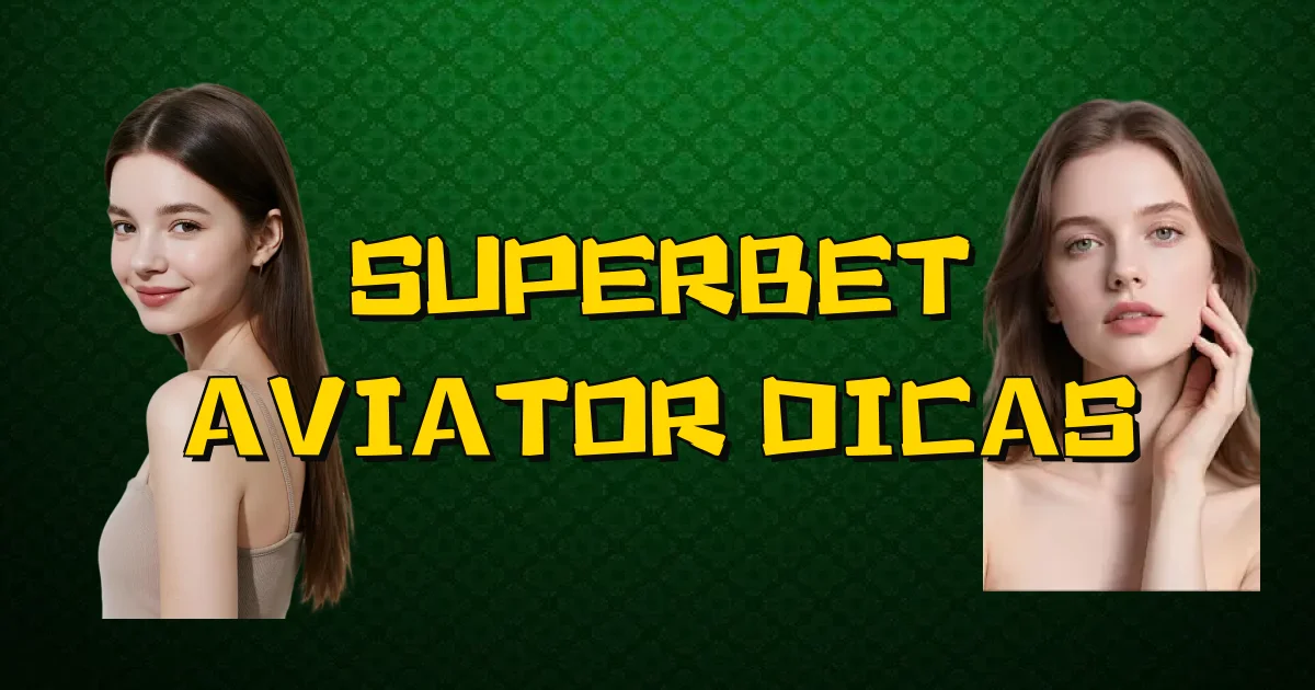 Superbet Aviator Dicas Oficial