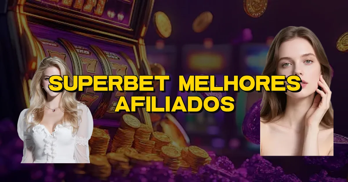 Superbet Melhores Afiliados Oficial