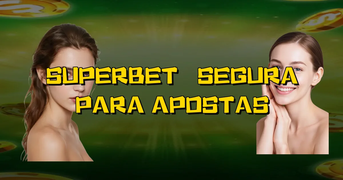 Superbet É Segura Para Apostas Oficial
