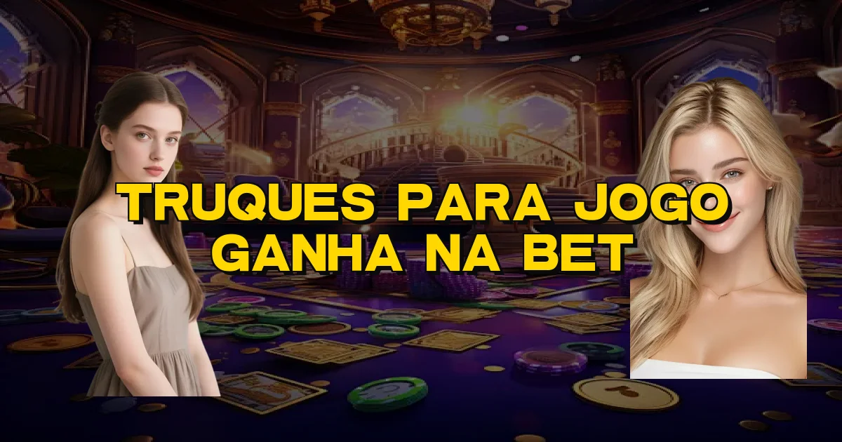 Truques Para Jogo Ganha Na Bet Oficial