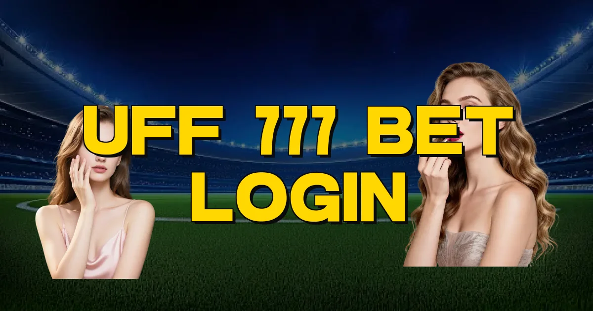 Uff 777 Bet Login Oficial