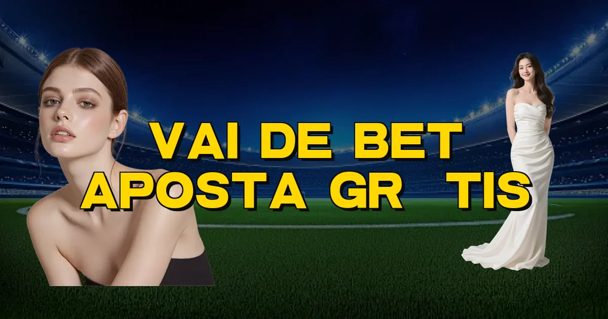 Vai De Bet Aposta Grátis Oficial