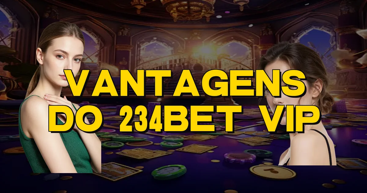 Vantagens Do 234Bet Vip Oficial