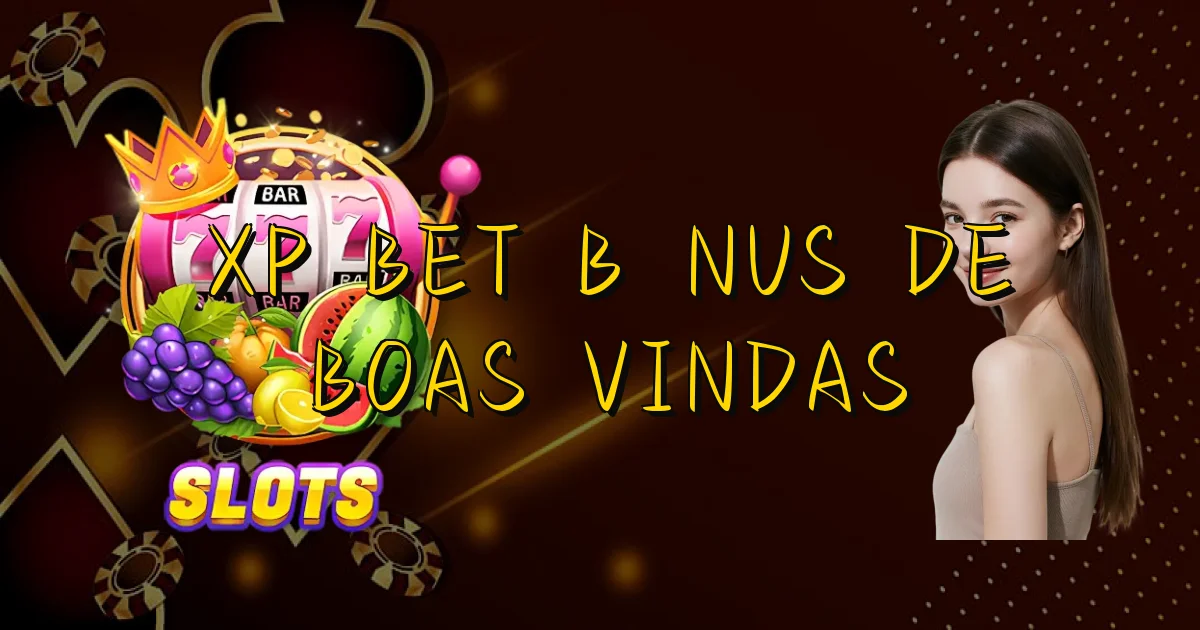 Xp Bet Bônus De Boas Vindas Oficial