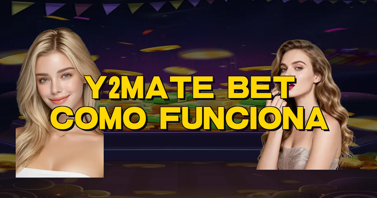 Y2Mate Bet Como Funciona Oficial